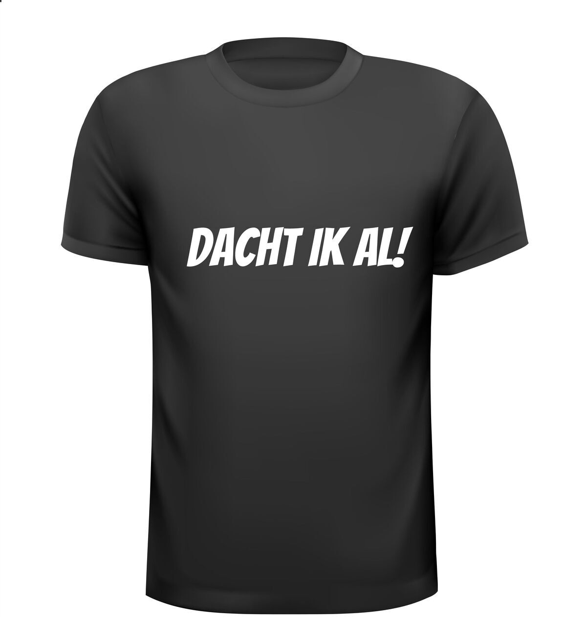 dacht ik al t-shirt korte mouw