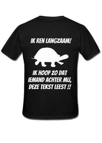 ik ren langzaam! In de hoop dat iemand achter mij deze tekst leest t-shirt