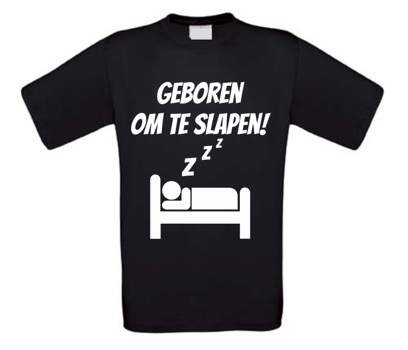 geboren om te slapen t-shirt