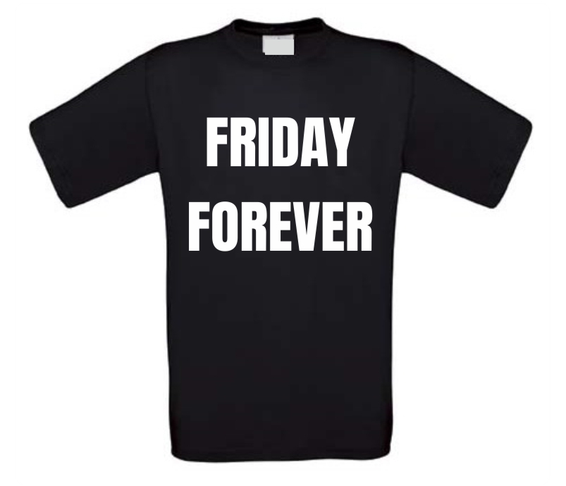 friday forever t-shirt
