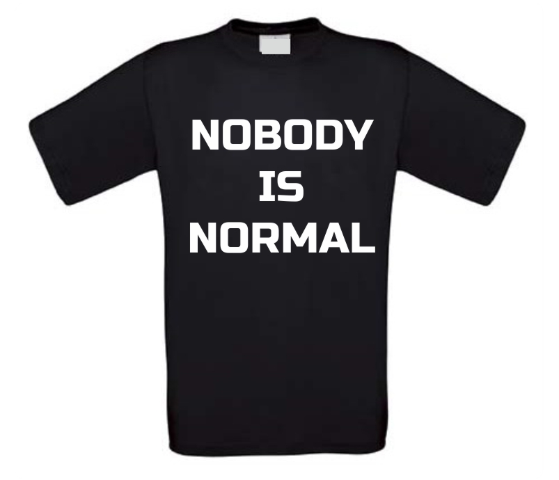 nobody is normal t-shirt
