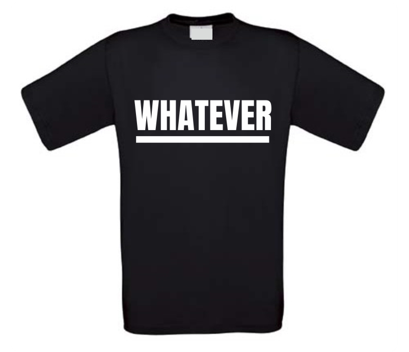 whatever t-shirt