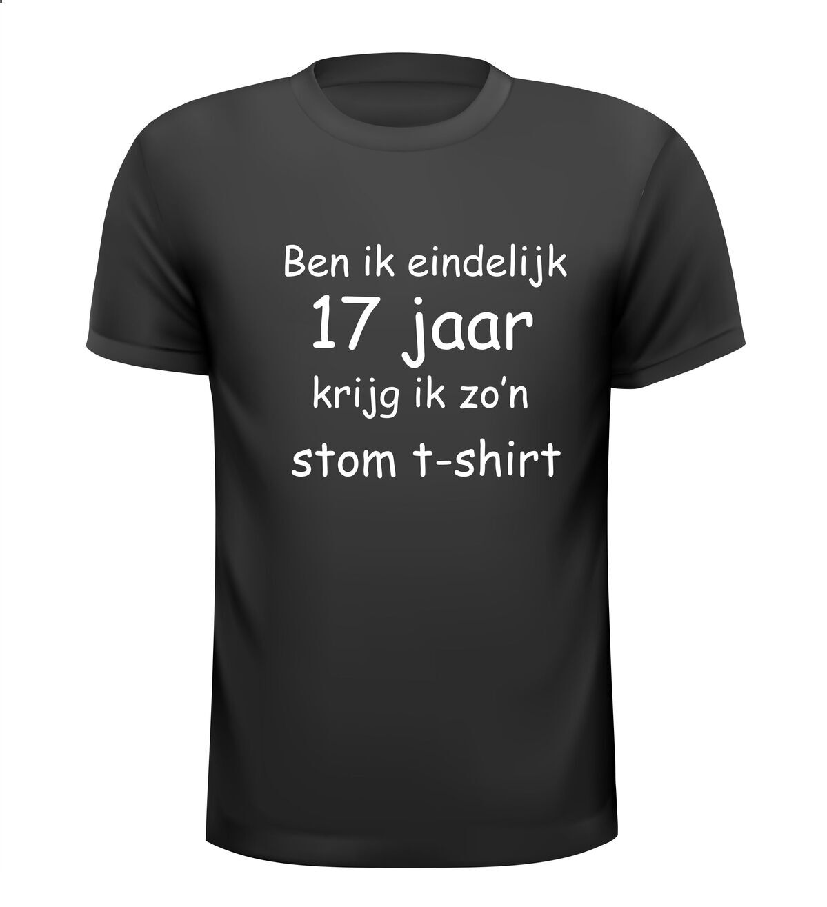 Ben ik eindelijk 17  jaar krijg ik zo'n stom t-shirt