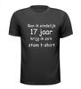Ben ik eindelijk 17  jaar krijg ik zon stom t-shirt