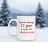 foto 3 Ben ik eindelijk 19  jaar krijg ik zo'n stomme mok