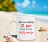 foto 2 Ben ik eindelijk 21 jaar krijg ik zo'n lullig mokje.