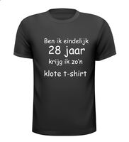 Ben ik eindelijk 28 jaar krijg ik zo n klote shirt Ben ik eindelijk 28 jaar krijg ik zo n klote shirt