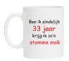 foto 1 Ben ik eindelijk 33 jaar krijg ik zo'n stomme mok