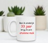 foto 2 Ben ik eindelijk 33 jaar krijg ik zo'n stomme mok