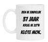 Ben ik eindelijk 37 jaar krijg ik zon klote mok