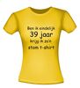foto 16 Ben ik eindelijk 39  jaar krijg ik zo'n stom t-shirt