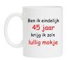 Ben ik eindelijk 45 jaar krijg ik zon lullig mokje