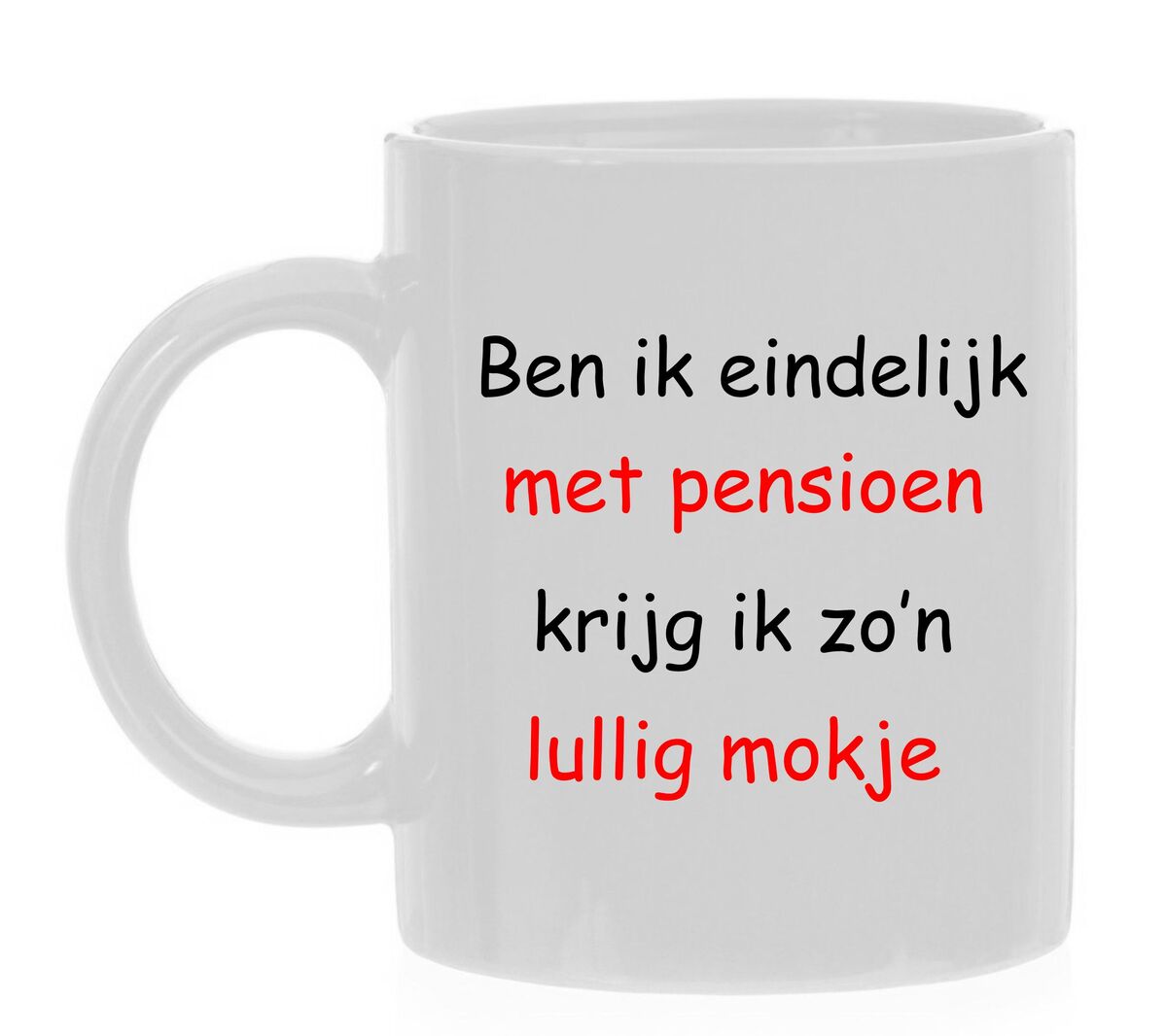 Ben ik eindelijk met pensioen krijg ik zo'n lullig mokje