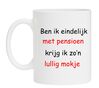 Ben ik eindelijk met pensioen krijg ik zon lullig mokje