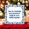 foto 2 Ben ik eindelijk met pensioen krijg ik zo'n lullig tegeltje