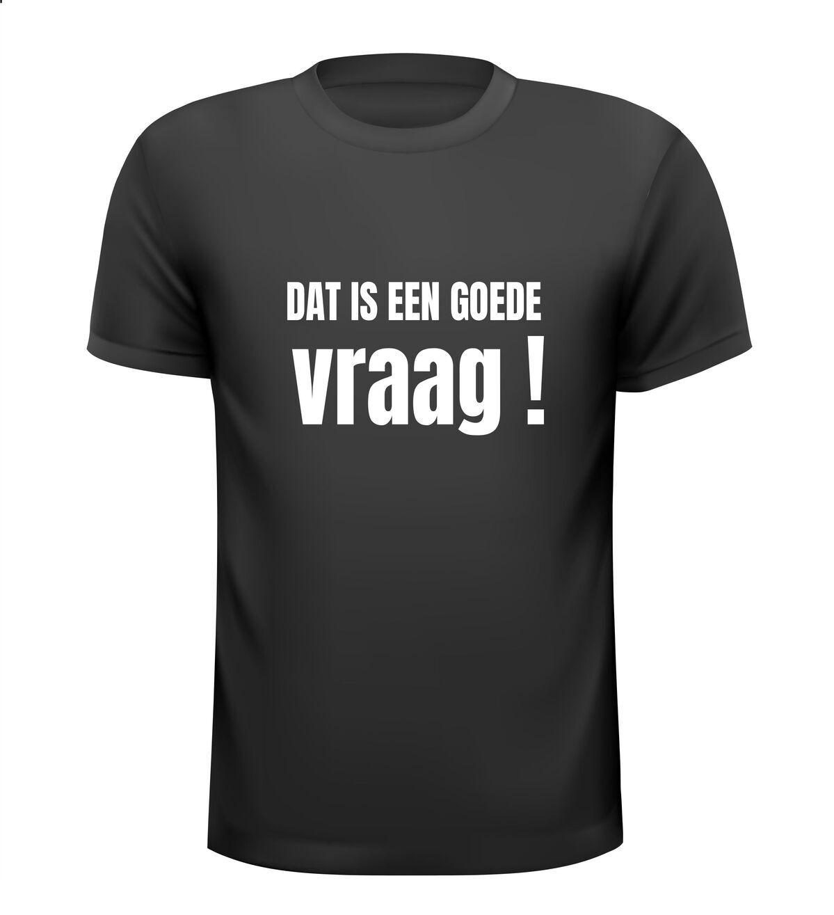 dat is een goede vraag t-shirt