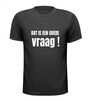 foto 1 dat is een goede vraag t-shirt