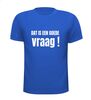 foto 5 dat is een goede vraag t-shirt