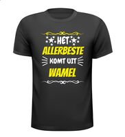 Het allerbeste komt uit Wamel t-shirt Het allerbeste komt uit Wamel t-shirt