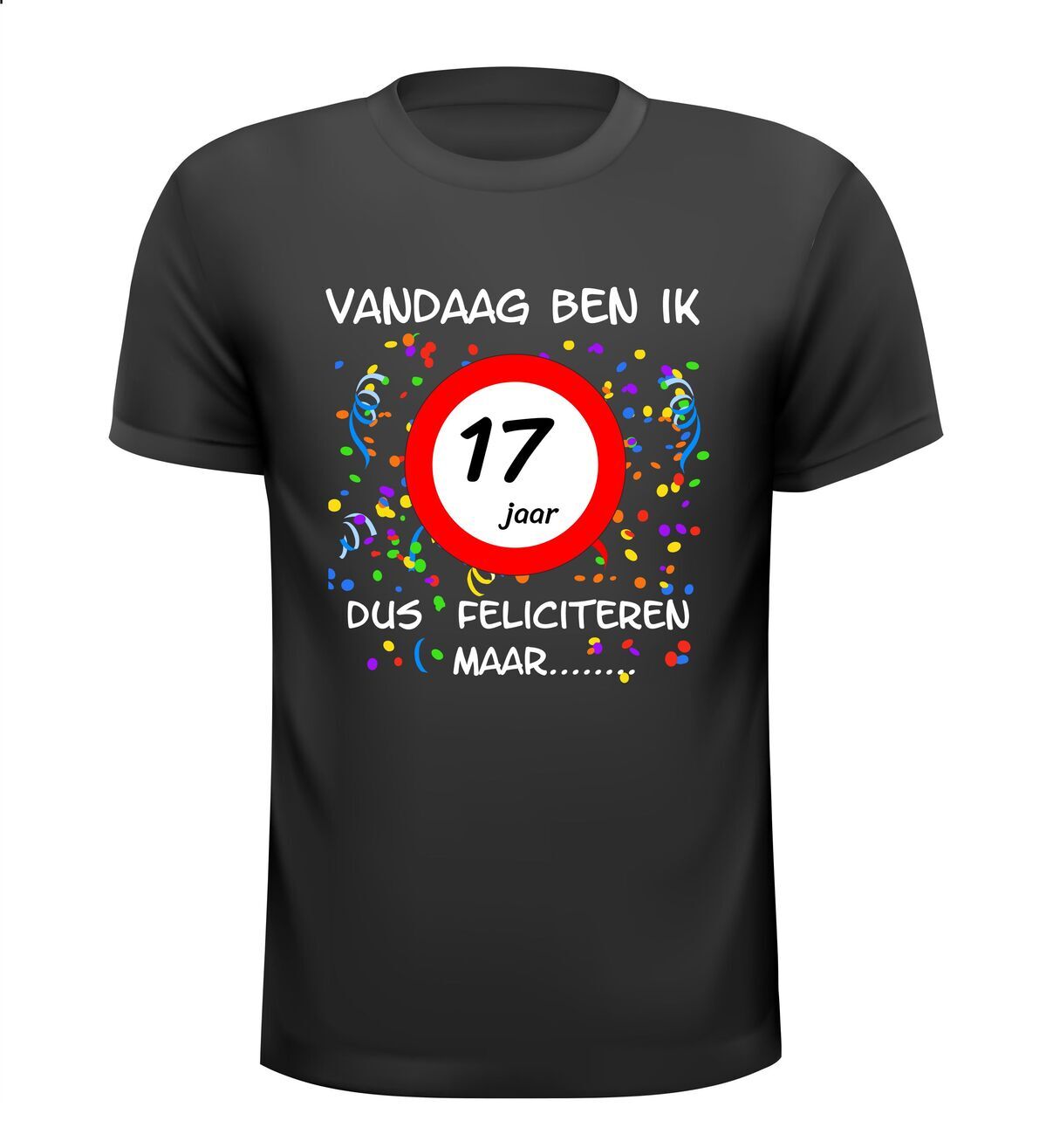 Vandaag ben ik 17 jaar! dus feliciteren maar...t-shirt