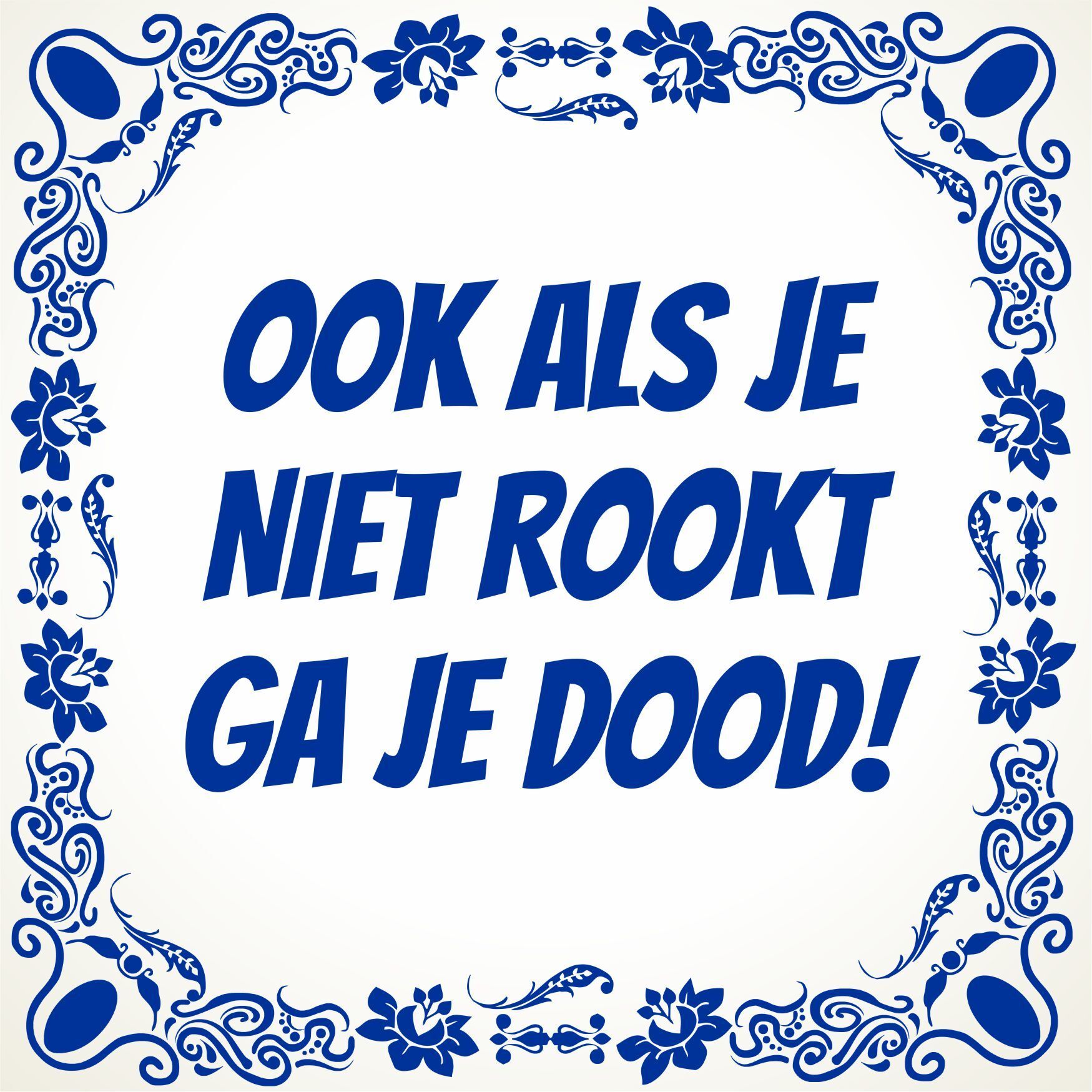 Ook als je niet niet rookt ga je dood spreukentegel