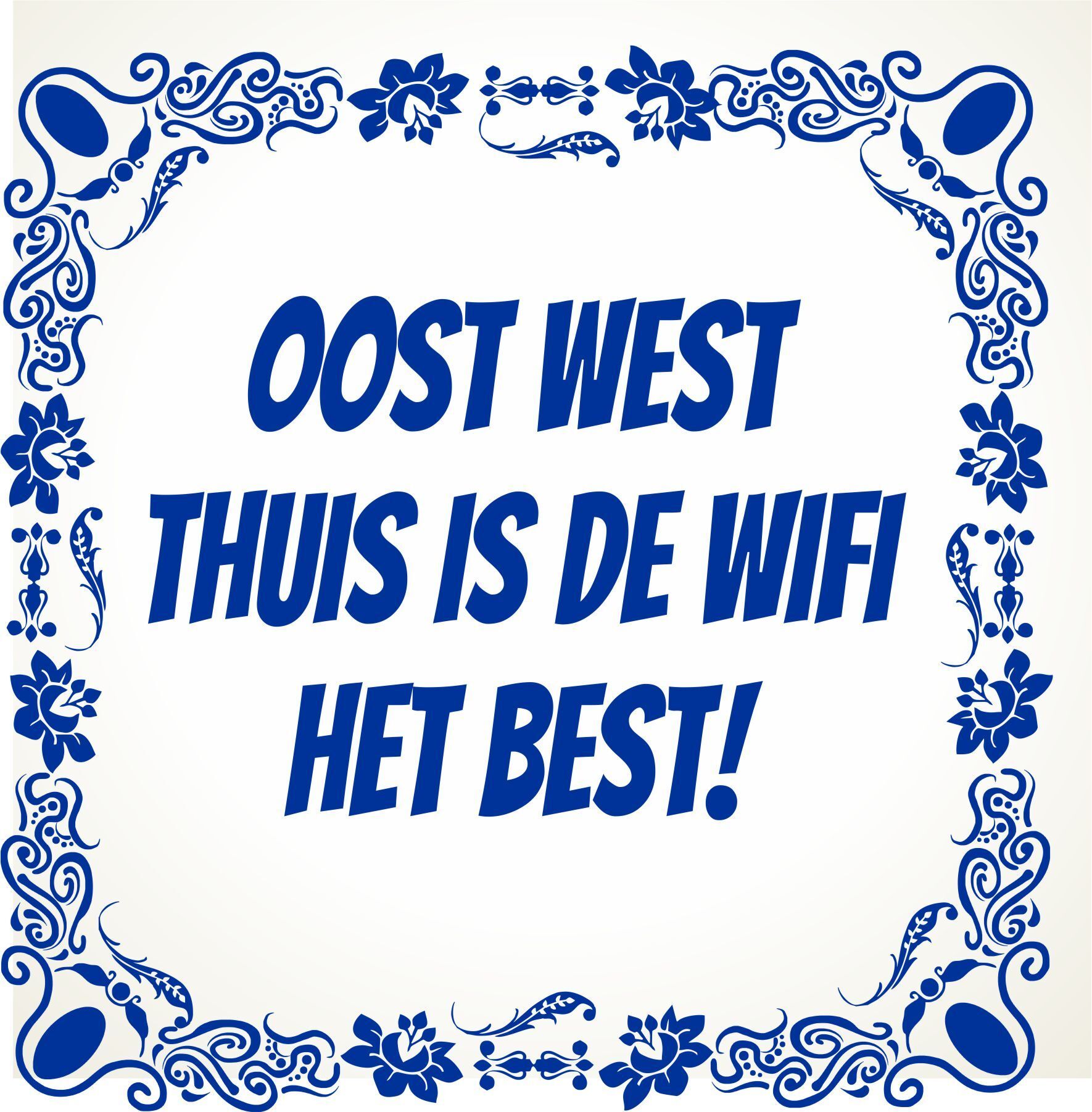 oost west thuis is de wifi het best tegeltje