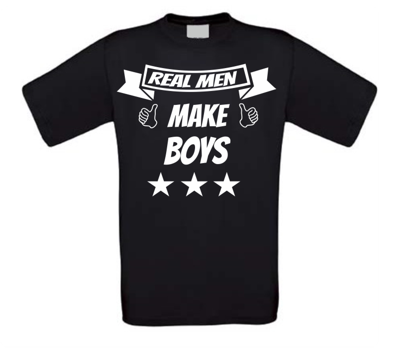 real men make boys t-shirt