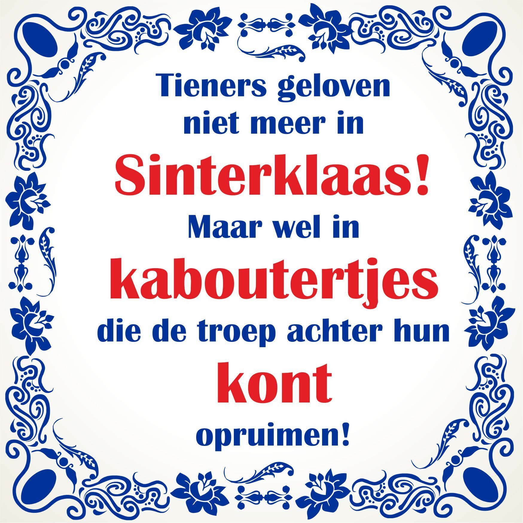 Tieners geloven niet meer in Sinterklaas! Maar wel in kaboutertjes die de troep achter hun kont opruimen!