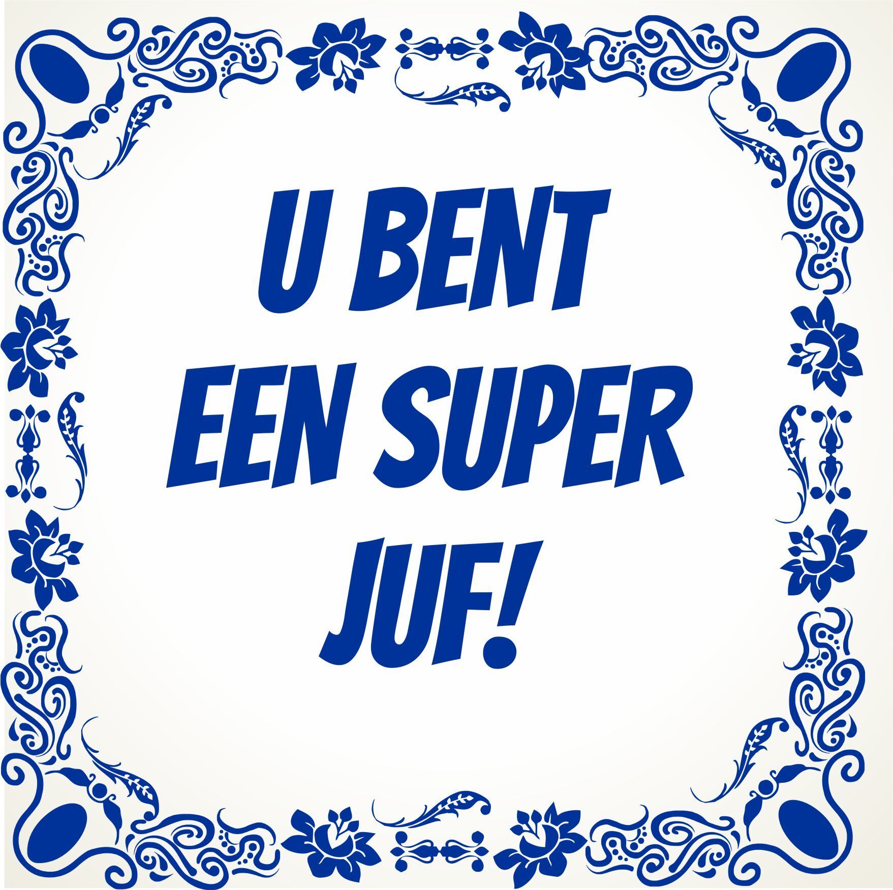 u bent een super juf tegel