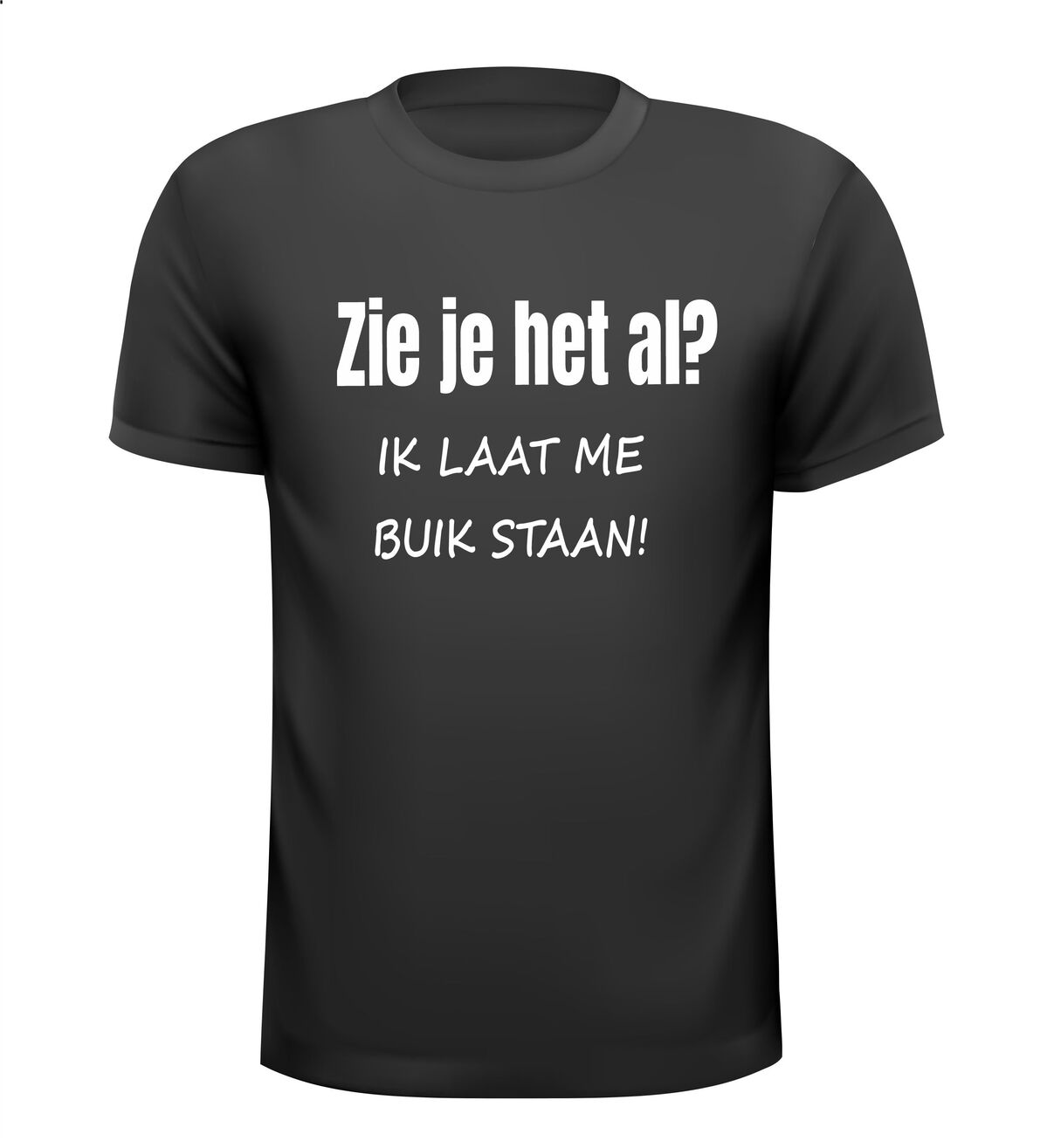 zie je het al? ik laat me buik staan T-shirt