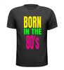 Born in the 80s T-shirt