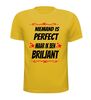 foto 15 Niemand is perfect maar ik ben briljant T-shirt