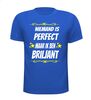 foto 5 Niemand is perfect maar ik ben briljant T-shirt
