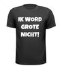 Ik word grote nicht T-shirt
