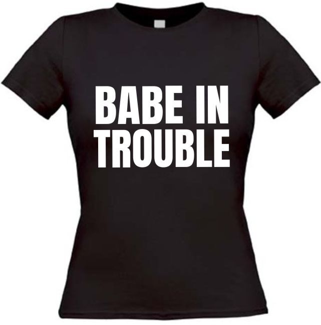 Babe in trouble T-shirt