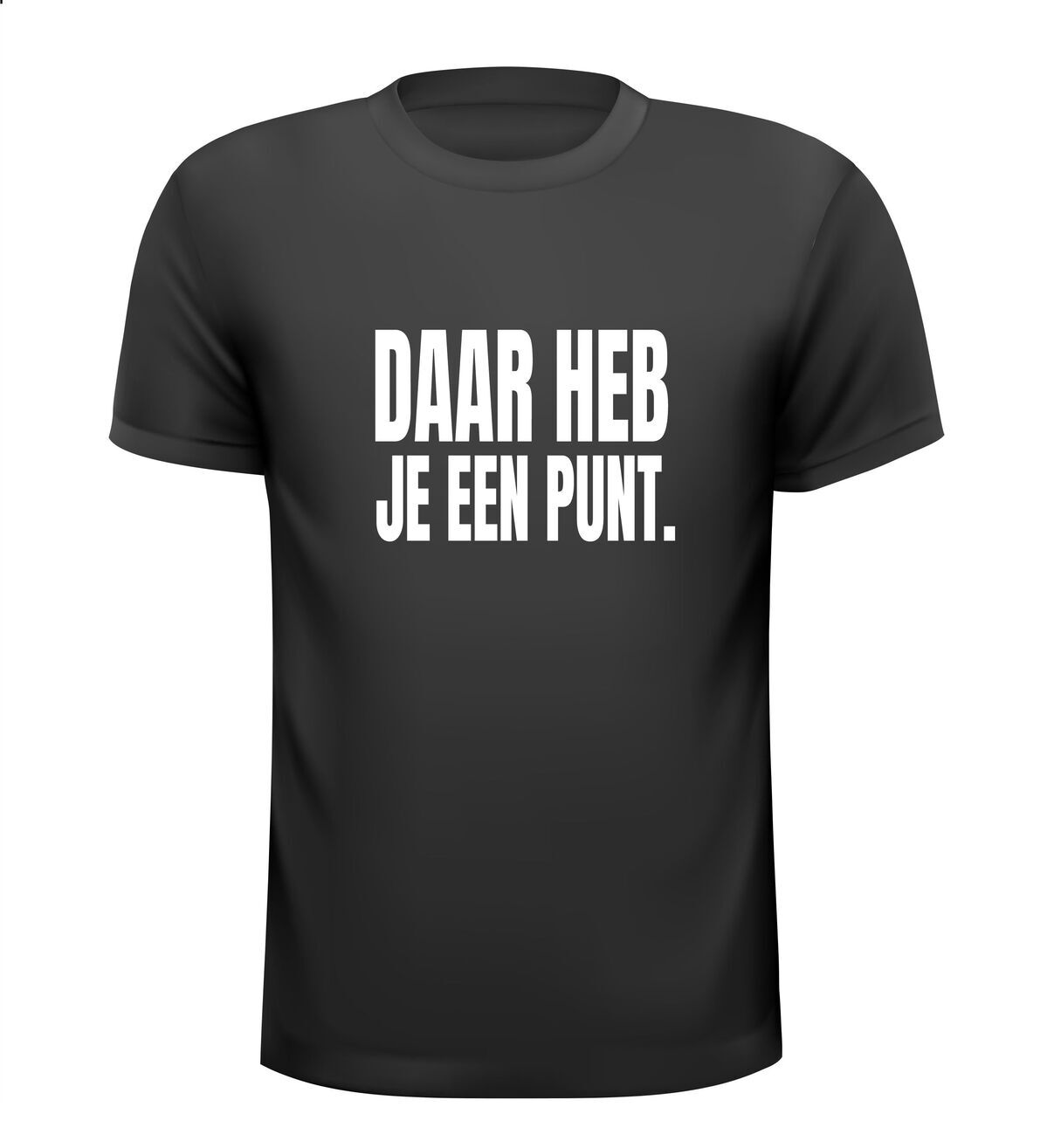 Daar heb je een punt T-shirt