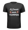 Jij bent een topper T-shirt