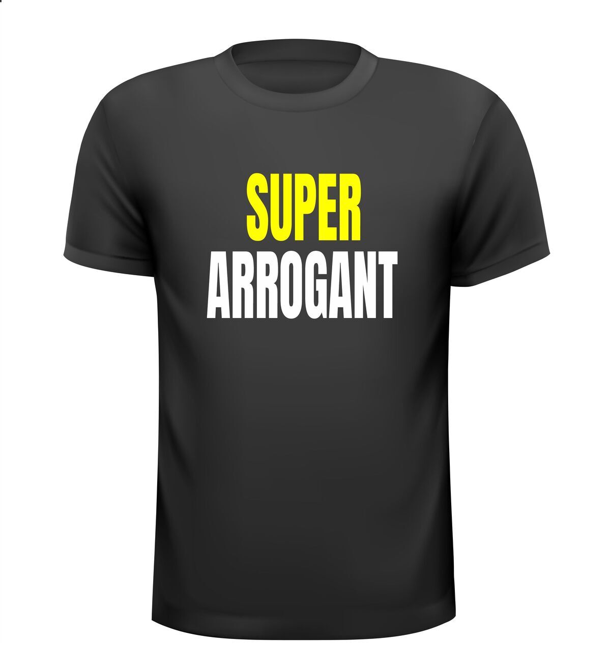 Super arrogant T-shirt