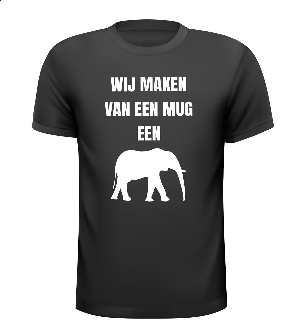 Wij maken van een mug een olifant T-shirt