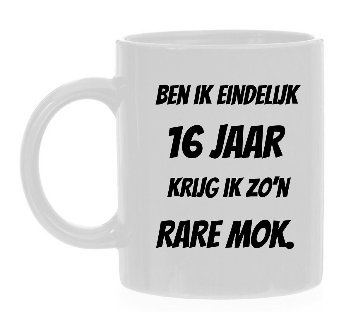 Ben ik eindelijk 16 jaar krijg ik zo'n rare mok