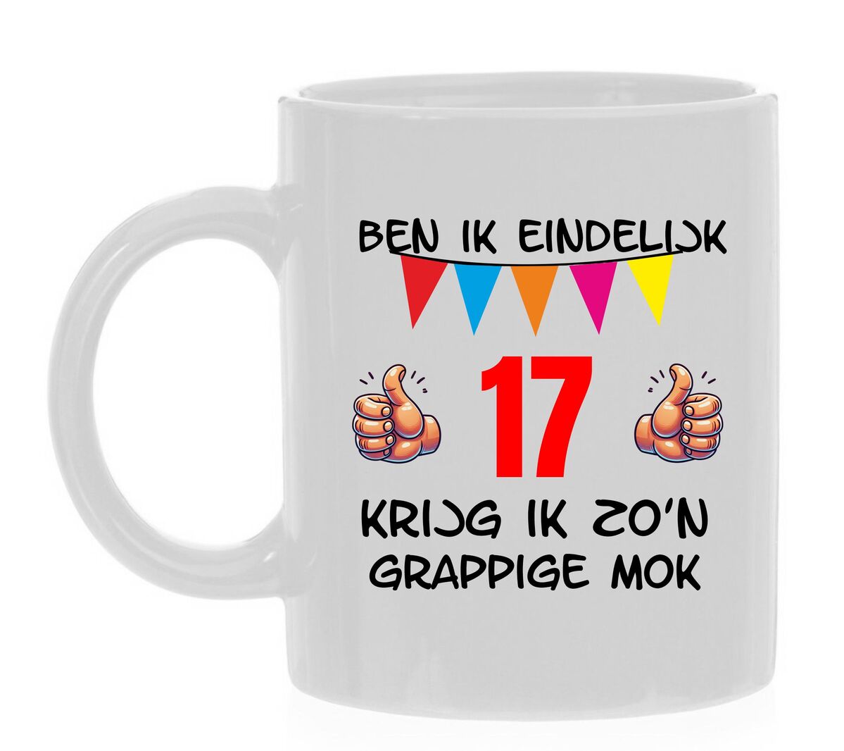 Ben ik eindelijk 17 jaar krijg ik zo'n grappige mok