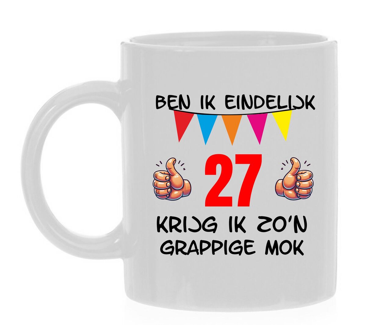 Ben ik eindelijk 27 jaar krijg ik zo'n grappige mok