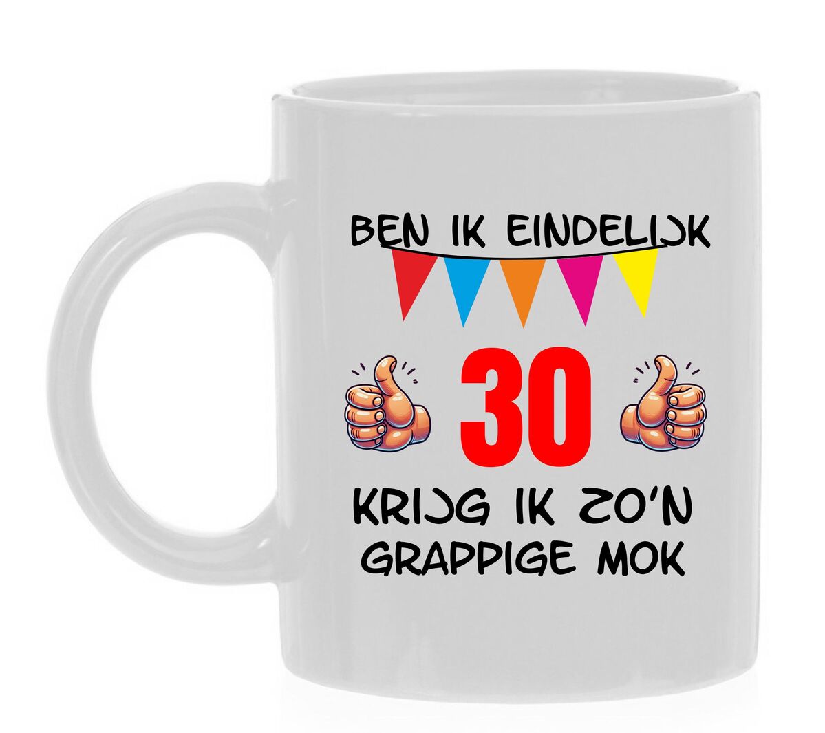 Ben ik eindelijk 30 jaar krijg ik zo'n grappige mok