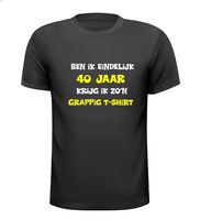 Ben ik eindelijk 40 jaar krijg ik zo'n grappig T-shirt