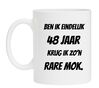 Ben ik eindelijk 48 jaar krijg ik zon rare mok