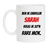 Ben ik eindelijk Sarah krijg ik zon rare mok