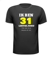 Ik ben 31 lentes jong maar daar zie je helemaal niks van T-shirt Ik ben 31 lentes jong maar daar zie je helemaal niks van T-shirt