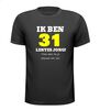 Ik ben 31 lentes jong maar daar zie je helemaal niks van T-shirt