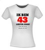 foto 14 Ik ben 43 lentes jong maar daar zie je helemaal niks van T-shirt