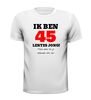 foto 13 Ik ben 45 lentes jong maar daar zie je helemaal niks van T-shirt